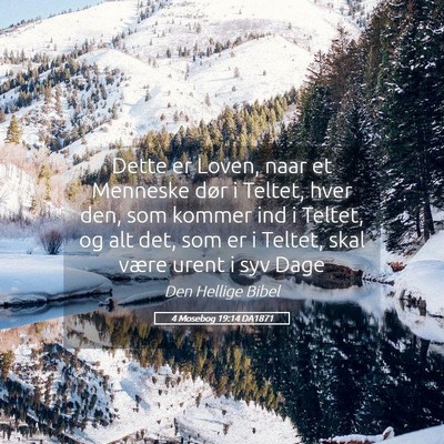 Picture 05 - 4 Mosebog 19:14 DA1871 - Dette er Loven, naar et Menneske dør i Teltet, - Bible Verse Picture