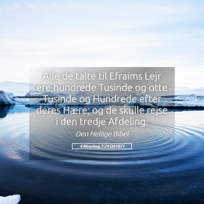 Picture 05 - 4 Mosebog 2:24 DA1871 - Alle de talte til Efraims Lejr ere hundrede - Bible Verse Picture