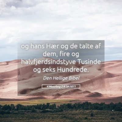 Picture 05 - 4 Mosebog 2:4 DA1871 - og hans Hær og de talte af dem, fire og - Bible Verse Picture