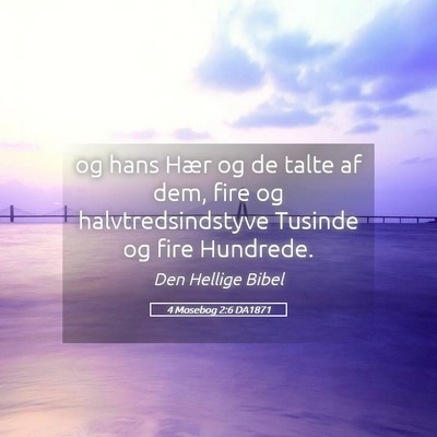 Picture 05 - 4 Mosebog 2:6 DA1871 - og hans Hær og de talte af dem, fire og - Bible Verse Picture