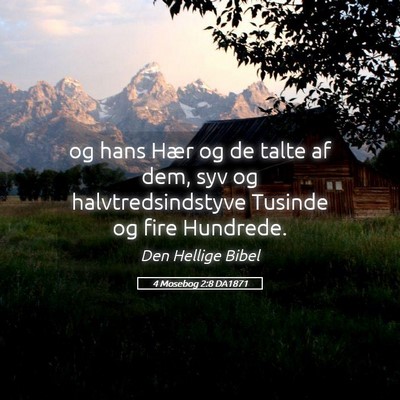 Picture 05 - 4 Mosebog 2:8 DA1871 - og hans Hær og de talte af dem, syv og - Bible Verse Picture