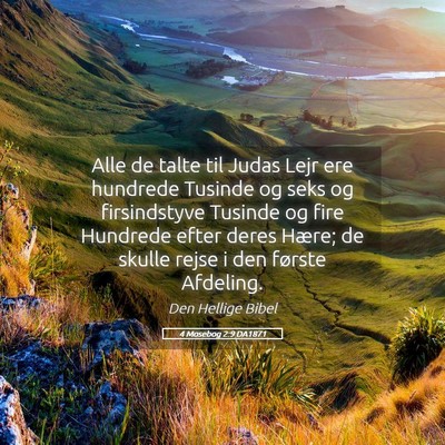 Picture 05 - 4 Mosebog 2:9 DA1871 - Alle de talte til Judas Lejr ere hundrede Tusinde - Bible Verse Picture
