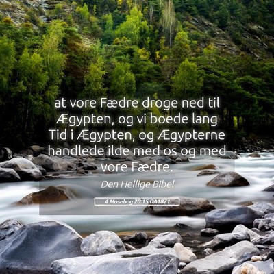 Picture 05 - 4 Mosebog 20:15 DA1871 - at vore Fædre droge ned til Ægypten, og vi - Bible Verse Picture