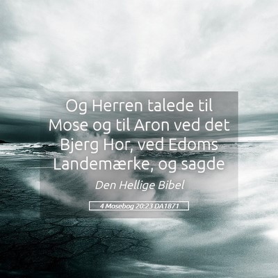 Picture 05 - 4 Mosebog 20:23 DA1871 - Og Herren talede til Mose og til Aron ved det - Bible Verse Picture