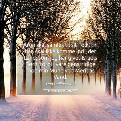 Picture 05 - 4 Mosebog 20:24 DA1871 - Aron skal samles til sit Folk, thi han skal ikke - Bible Verse Picture