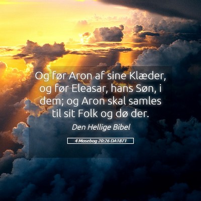 Picture 05 - 4 Mosebog 20:26 DA1871 - Og før Aron af sine Klæder, og før Eleasar, - Bible Verse Picture