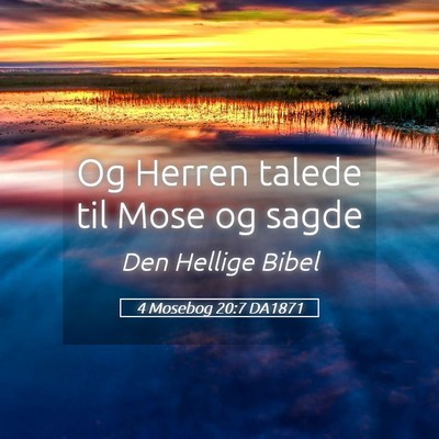 Picture 05 - 4 Mosebog 20:7 DA1871 - Og Herren talede til Mose og - Bible Verse Picture