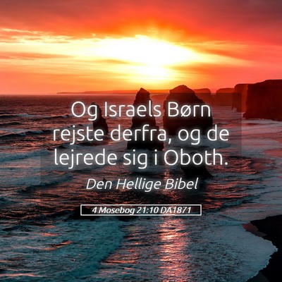 Picture 05 - 4 Mosebog 21:10 DA1871 - Og Israels Børn rejste derfra, og de lejrede sig - Bible Verse Picture