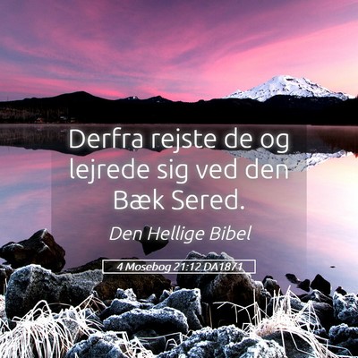 Picture 05 - 4 Mosebog 21:12 DA1871 - Derfra rejste de og lejrede sig ved den Bæk - Bible Verse Picture