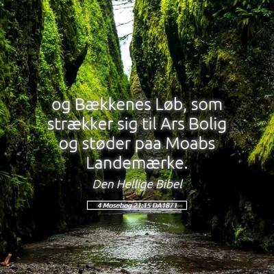 Picture 05 - 4 Mosebog 21:15 DA1871 - og Bækkenes Løb, som strækker sig til Ars - Bible Verse Picture