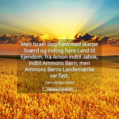 Picture 05 - 4 Mosebog 21:24 DA1871 - Men Israel slog ham med skarpe Sværd og indtog - Bible Verse Picture