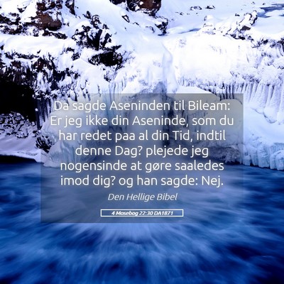 Picture 05 - 4 Mosebog 22:30 DA1871 - Da sagde Aseninden til Bileam: Er jeg ikke din - Bible Verse Picture