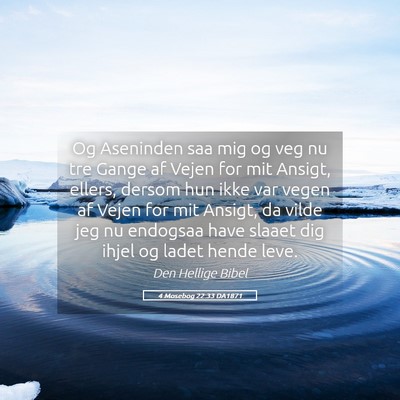 Picture 05 - 4 Mosebog 22:33 DA1871 - Og Aseninden saa mig og veg nu tre Gange af Vejen - Bible Verse Picture