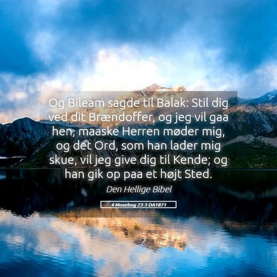 Picture 05 - 4 Mosebog 23:3 DA1871 - Og Bileam sagde til Balak: Stil dig ved dit - Bible Verse Picture