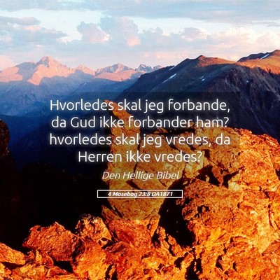 Picture 05 - 4 Mosebog 23:8 DA1871 - Hvorledes skal jeg forbande, da Gud ikke - Bible Verse Picture
