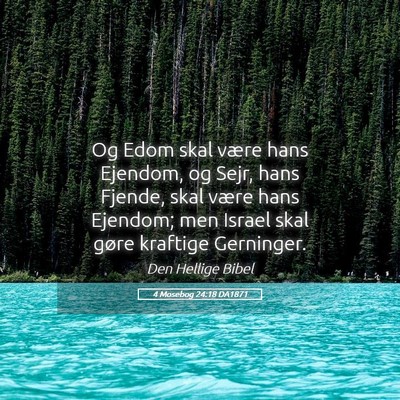 Picture 05 - 4 Mosebog 24:18 DA1871 - Og Edom skal være hans Ejendom, og Sejr, hans - Bible Verse Picture