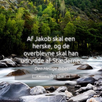 Picture 05 - 4 Mosebog 24:19 DA1871 - Af Jakob skal een herske, og de overblevne skal - Bible Verse Picture