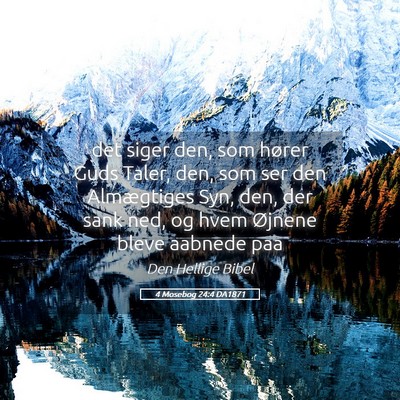 Picture 05 - 4 Mosebog 24:4 DA1871 - det siger den, som hører Guds Taler, den, som - Bible Verse Picture