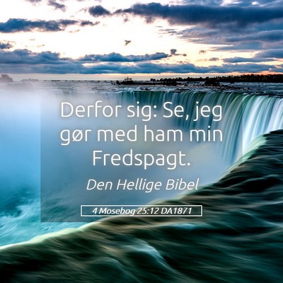 Picture 05 - 4 Mosebog 25:12 DA1871 - Derfor sig: Se, jeg gør med ham min - Bible Verse Picture