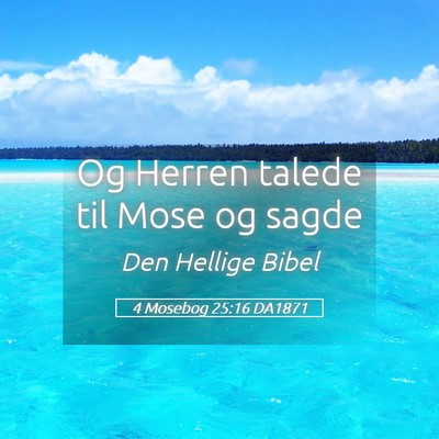 Picture 05 - 4 Mosebog 25:16 DA1871 - Og Herren talede til Mose og - Bible Verse Picture