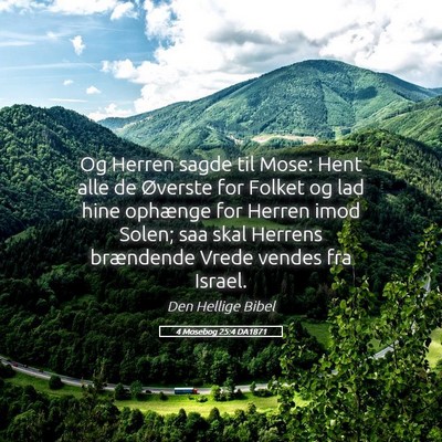 Picture 05 - 4 Mosebog 25:4 DA1871 - Og Herren sagde til Mose: Hent alle de Øverste - Bible Verse Picture