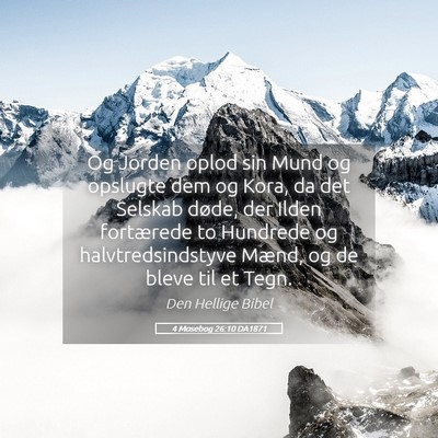 Picture 05 - 4 Mosebog 26:10 DA1871 - Og Jorden oplod sin Mund og opslugte dem og Kora, - Bible Verse Picture