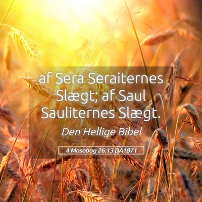 Picture 05 - 4 Mosebog 26:13 DA1871 - af Sera Seraiternes Slægt; af Saul Sauliternes - Bible Verse Picture