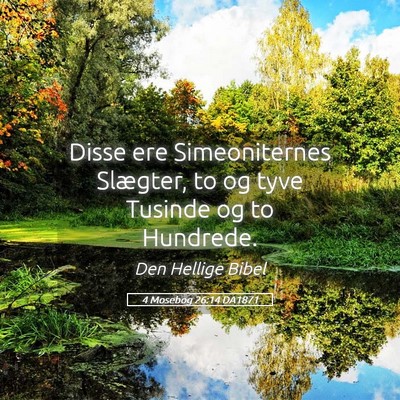 Picture 05 - 4 Mosebog 26:14 DA1871 - Disse ere Simeoniternes Slægter, to og tyve - Bible Verse Picture