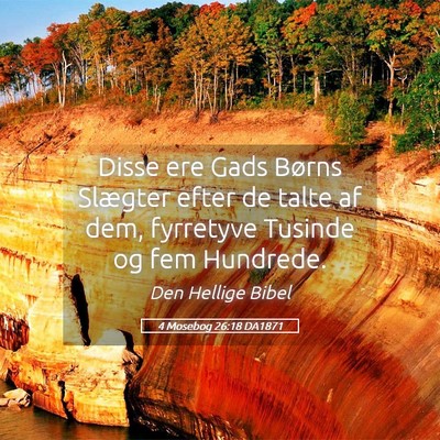 Picture 05 - 4 Mosebog 26:18 DA1871 - Disse ere Gads Børns Slægter efter de talte af - Bible Verse Picture