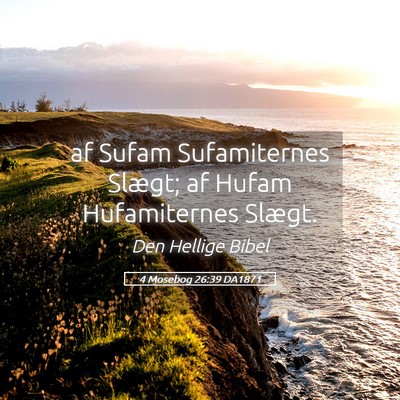 Picture 05 - 4 Mosebog 26:39 DA1871 - af Sufam Sufamiternes Slægt; af Hufam - Bible Verse Picture