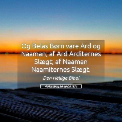 Picture 05 - 4 Mosebog 26:40 DA1871 - Og Belas Børn vare Ard og Naaman; af Ard - Bible Verse Picture
