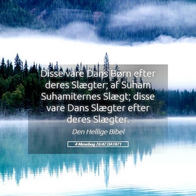 Picture 05 - 4 Mosebog 26:42 DA1871 - Disse vare Dans Børn efter deres Slægter; af - Bible Verse Picture