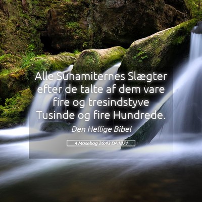 Picture 05 - 4 Mosebog 26:43 DA1871 - Alle Suhamiternes Slægter efter de talte af dem - Bible Verse Picture