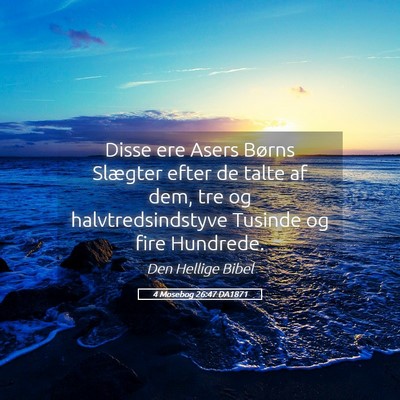 Picture 05 - 4 Mosebog 26:47 DA1871 - Disse ere Asers Børns Slægter efter de talte af - Bible Verse Picture