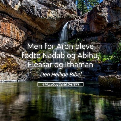 Picture 05 - 4 Mosebog 26:60 DA1871 - Men for Aron bleve fødte Nadab og Abihu, Eleasar - Bible Verse Picture