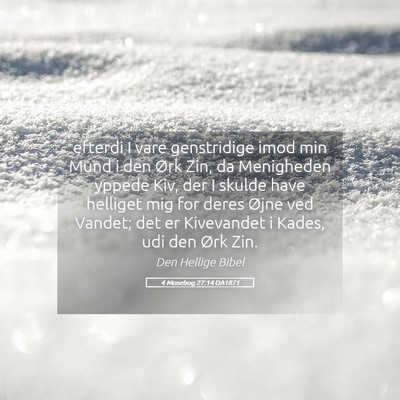 Picture 05 - 4 Mosebog 27:14 DA1871 - efterdi I vare genstridige imod min Mund i den - Bible Verse Picture