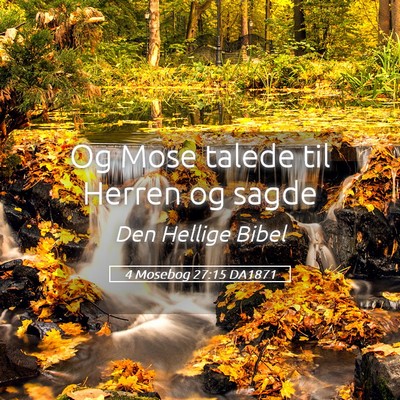 Picture 05 - 4 Mosebog 27:15 DA1871 - Og Mose talede til Herren og - Bible Verse Picture
