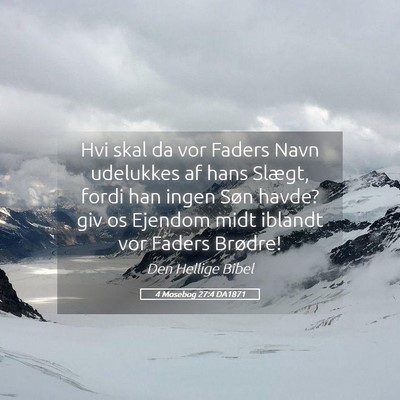 Picture 05 - 4 Mosebog 27:4 DA1871 - Hvi skal da vor Faders Navn udelukkes af hans - Bible Verse Picture