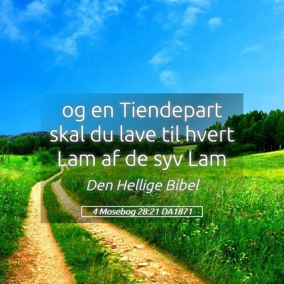 Picture 05 - 4 Mosebog 28:21 DA1871 - og en Tiendepart skal du lave til hvert Lam af de - Bible Verse Picture