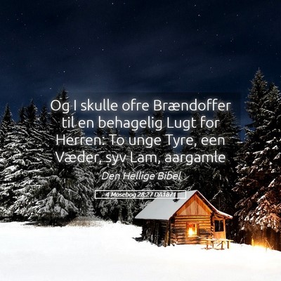 Picture 05 - 4 Mosebog 28:27 DA1871 - Og I skulle ofre Brændoffer til en behagelig - Bible Verse Picture