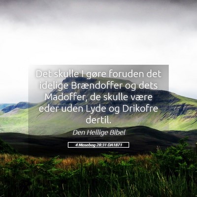 Picture 05 - 4 Mosebog 28:31 DA1871 - Det skulle I gøre foruden det idelige - Bible Verse Picture