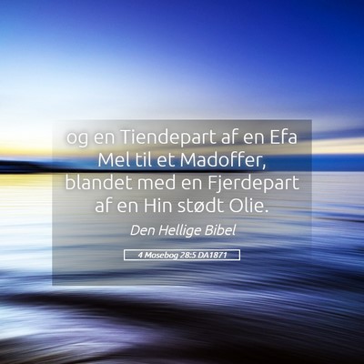 Picture 05 - 4 Mosebog 28:5 DA1871 - og en Tiendepart af en Efa Mel til et Madoffer, - Bible Verse Picture