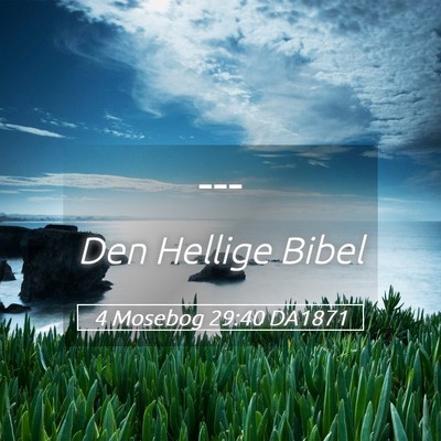 Picture 05 - 4 Mosebog 29:40 DA1871 -  - Bible Verse Picture