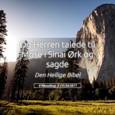 Picture 05 - 4 Mosebog 3:14 DA1871 - Og Herren talede til Mose i Sinai Ørk og - Bible Verse Picture