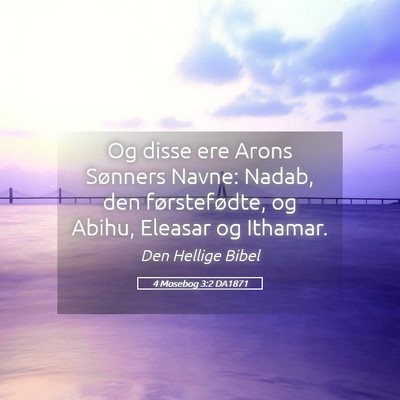 Picture 05 - 4 Mosebog 3:2 DA1871 - Og disse ere Arons Sønners Navne: Nadab, den - Bible Verse Picture