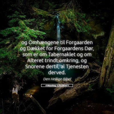 Picture 05 - 4 Mosebog 3:26 DA1871 - og Omhængene til Forgaarden og Dækket for - Bible Verse Picture