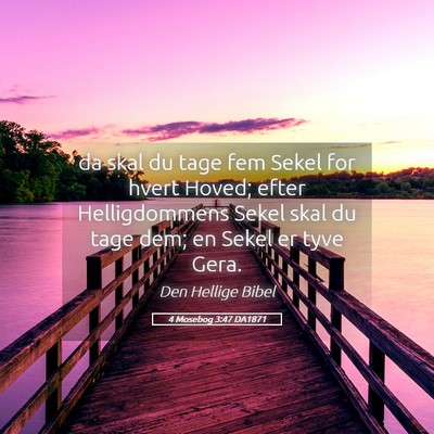 Picture 05 - 4 Mosebog 3:47 DA1871 - da skal du tage fem Sekel for hvert Hoved; efter - Bible Verse Picture