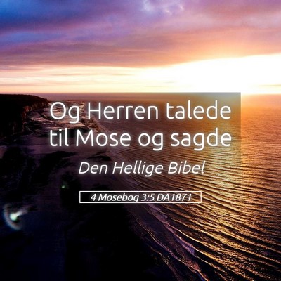 Picture 05 - 4 Mosebog 3:5 DA1871 - Og Herren talede til Mose og - Bible Verse Picture