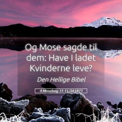 Picture 05 - 4 Mosebog 31:15 DA1871 - Og Mose sagde til dem: Have I ladet Kvinderne - Bible Verse Picture