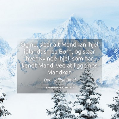 Picture 05 - 4 Mosebog 31:17 DA1871 - Og nu, slaar alt Mandkøn ihjel iblandt smaa - Bible Verse Picture